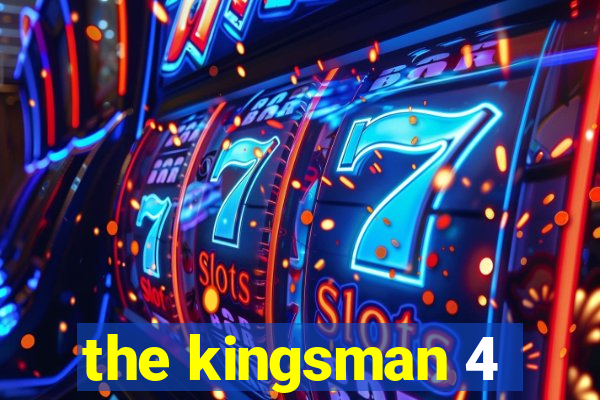 the kingsman 4